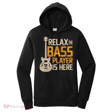 Relax The Bass Player Is Here Bass Guitar Gift Women's Hoodie