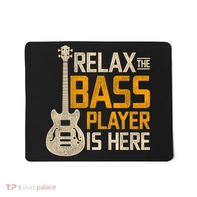 Relax The Bass Player Is Here Bass Guitar Gift Mousepad
