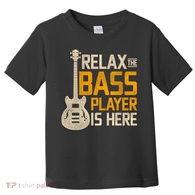 Relax The Bass Player Is Here Bass Guitar Gift Toddler T-Shirt