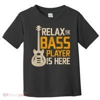 Relax The Bass Player Is Here Bass Guitar Gift Toddler T-Shirt thumb 0
