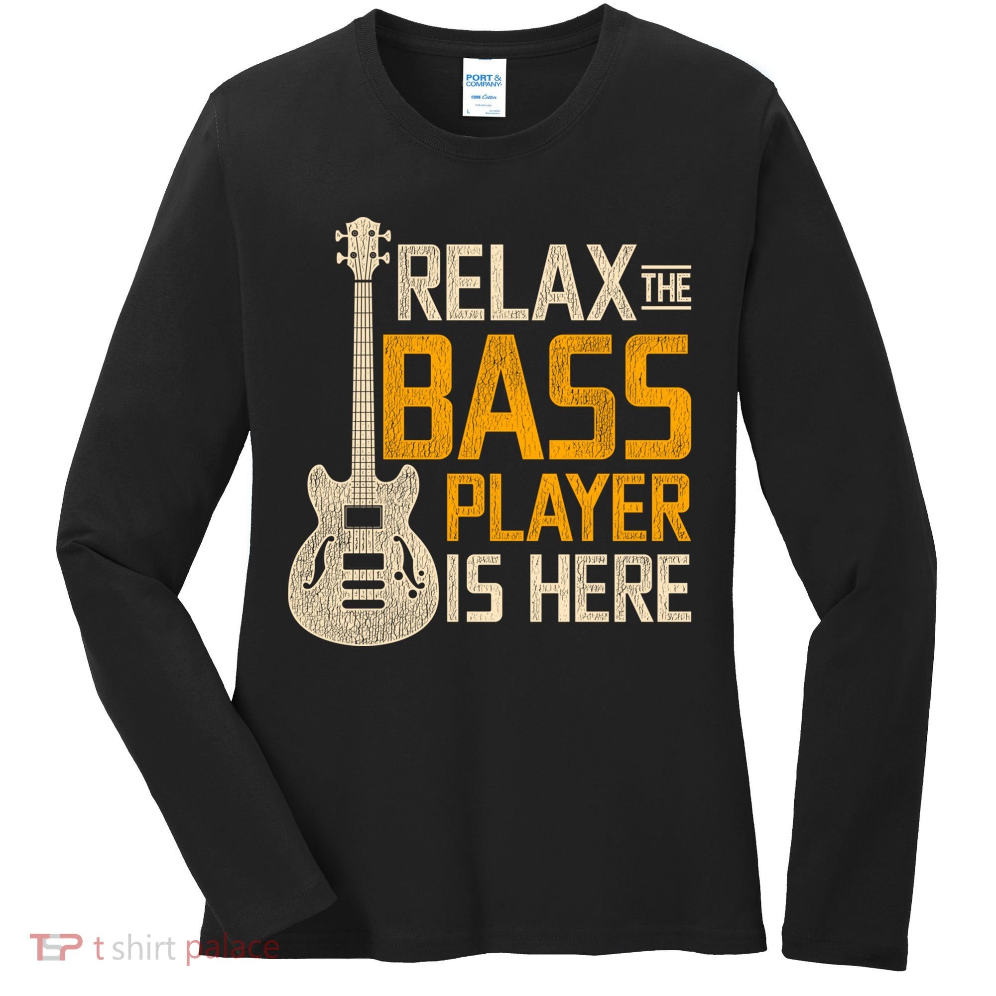 Relax The Bass Player Is Here Bass Guitar Gift Women's Long Sleeve Shirt