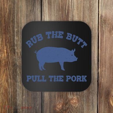 Rub The Butt Pull Pork Coaster