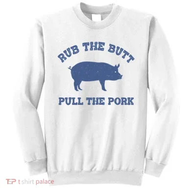 Rub The Butt Pull Pork Sweatshirt