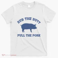 Rub The Butt Pull Pork T-Shirt thumb 0