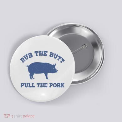 Rub The Butt Pull Pork Button