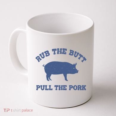 Rub The Butt Pull Pork Coffee Mug