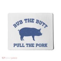 Rub The Butt Pull Pork Mousepad thumb 0