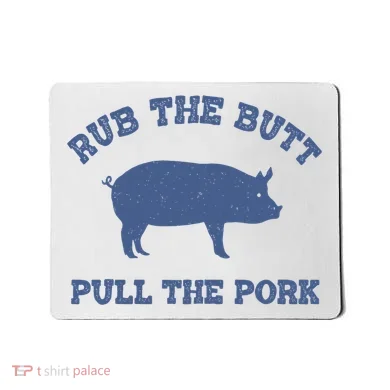Rub The Butt Pull Pork Mousepad