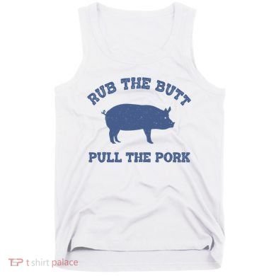 Rub The Butt Pull Pork Tank Top