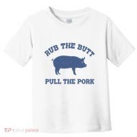 Rub The Butt Pull Pork Toddler T-Shirt thumb 0