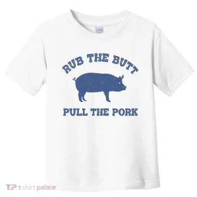 Rub The Butt Pull Pork Toddler T-Shirt