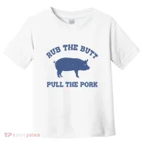 Rub The Butt Pull Pork Toddler T-Shirt thumb 0