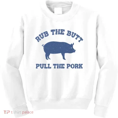 Rub The Butt Pull Pork Kids Sweatshirt