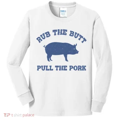 Rub The Butt Pull Pork Kids Long Sleeve Shirt