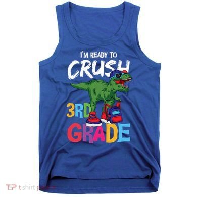 Ready To Crush Third Grade T Rex Cute 3Rd Grade Gift Tank Top
