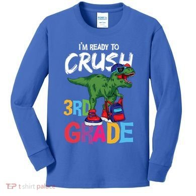 Ready To Crush Third Grade T Rex Cute 3Rd Grade Gift Kids Long Sleeve Shirt