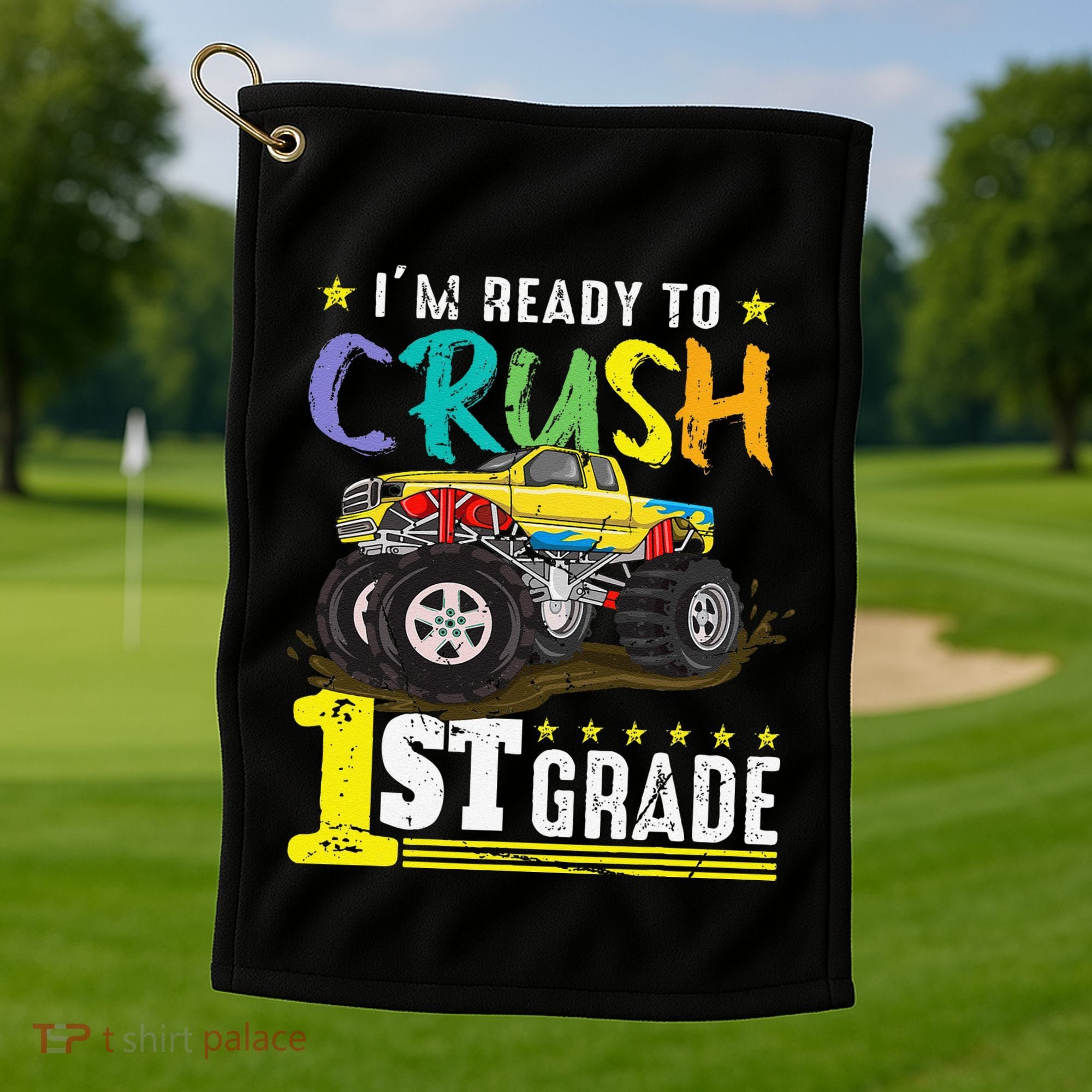 Ready To Crush 1st Grade Monster Truck First Day Of School Golf Towel