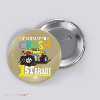 Ready To Crush 1st Grade Monster Truck First Day Of School Button