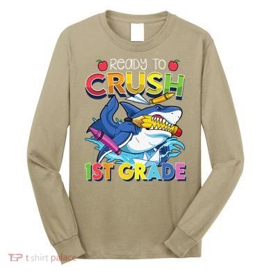 Ready To Crush 1st Grade Shark Back To School Long Sleeve Shirt
