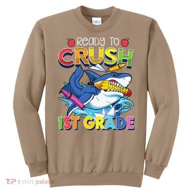 Ready To Crush 1st Grade Shark Back To School Sweatshirt