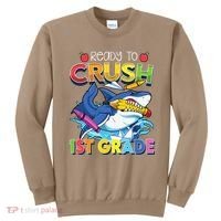 Ready To Crush 1st Grade Shark Back To School Sweatshirt thumb 0