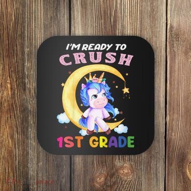 Ready To Crush 1st Grade Unicorn First Day Of School Coaster