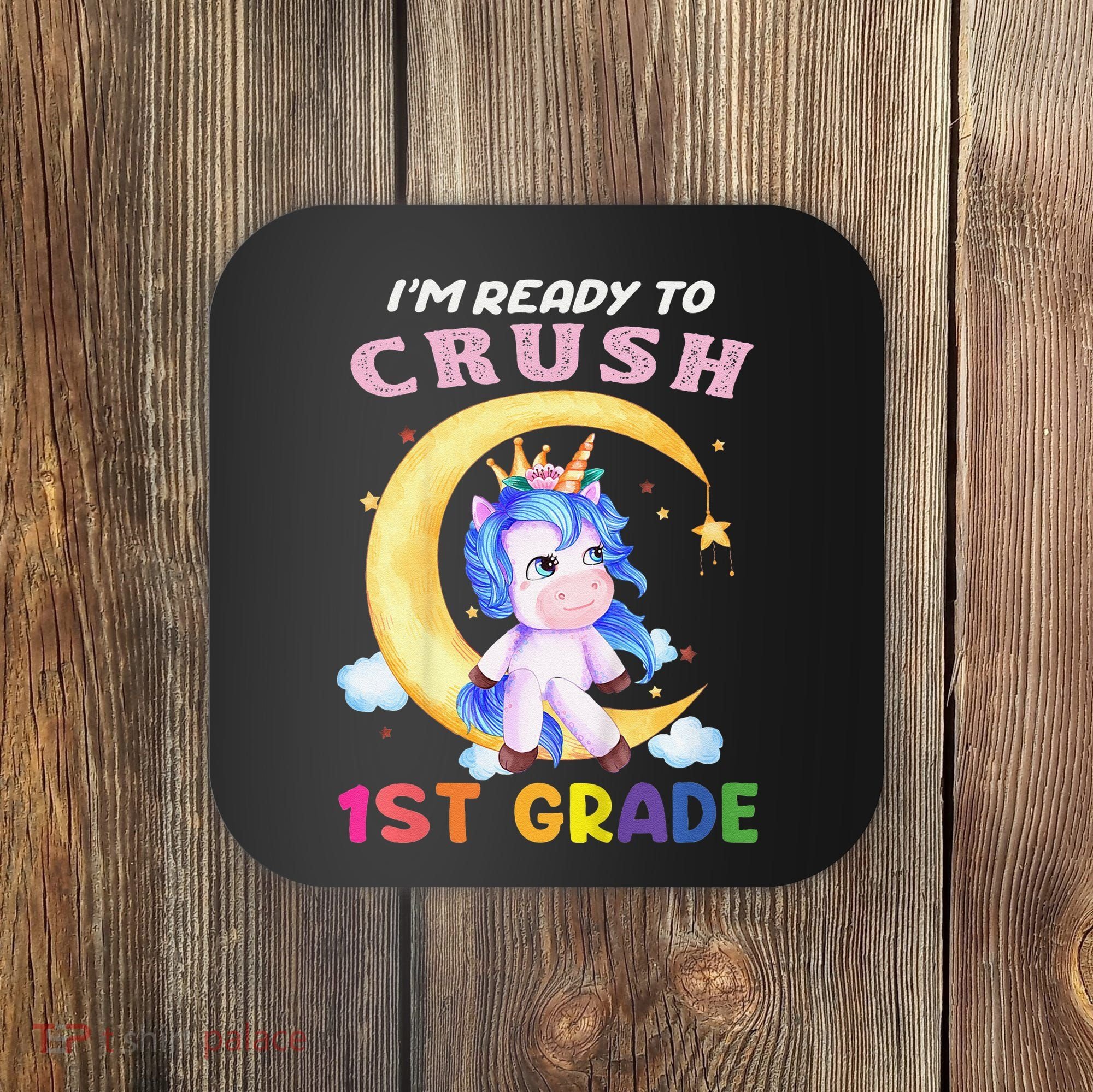 Ready To Crush 1st Grade Unicorn First Day Of School Coaster