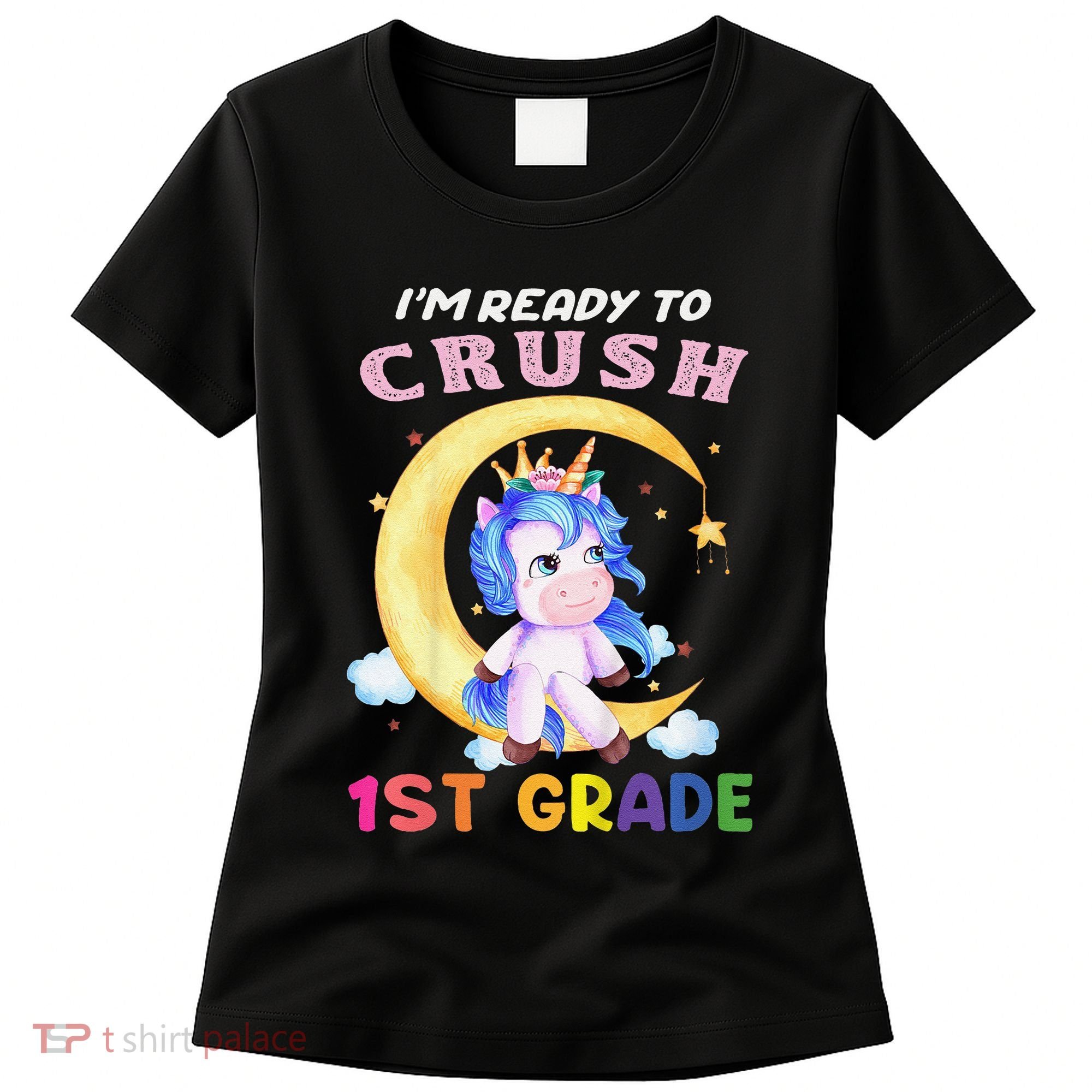 Ready To Crush 1st Grade Unicorn First Day Of School Women's T-Shirt