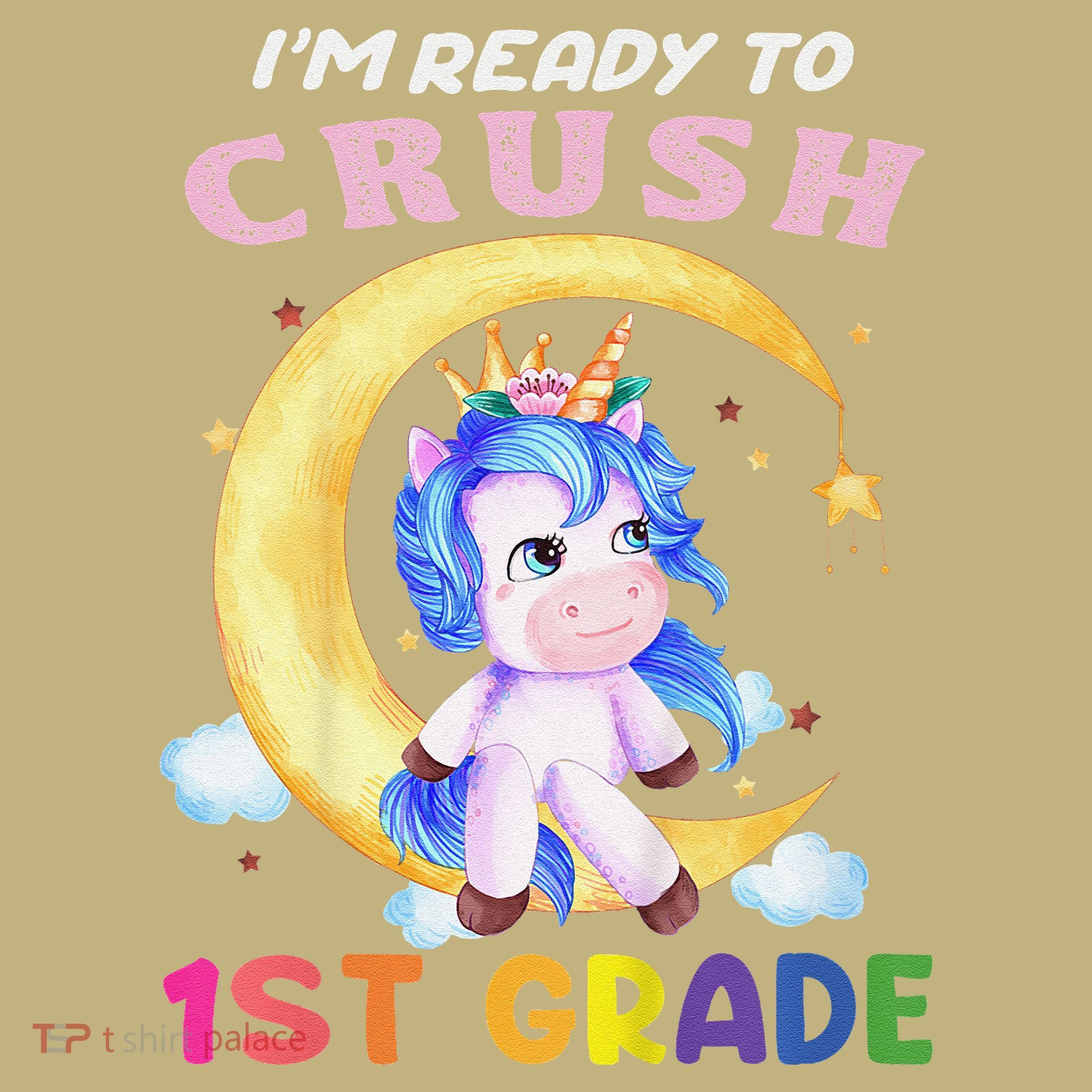 Ready To Crush 1st Grade Unicorn First Day Of School Sweatshirt