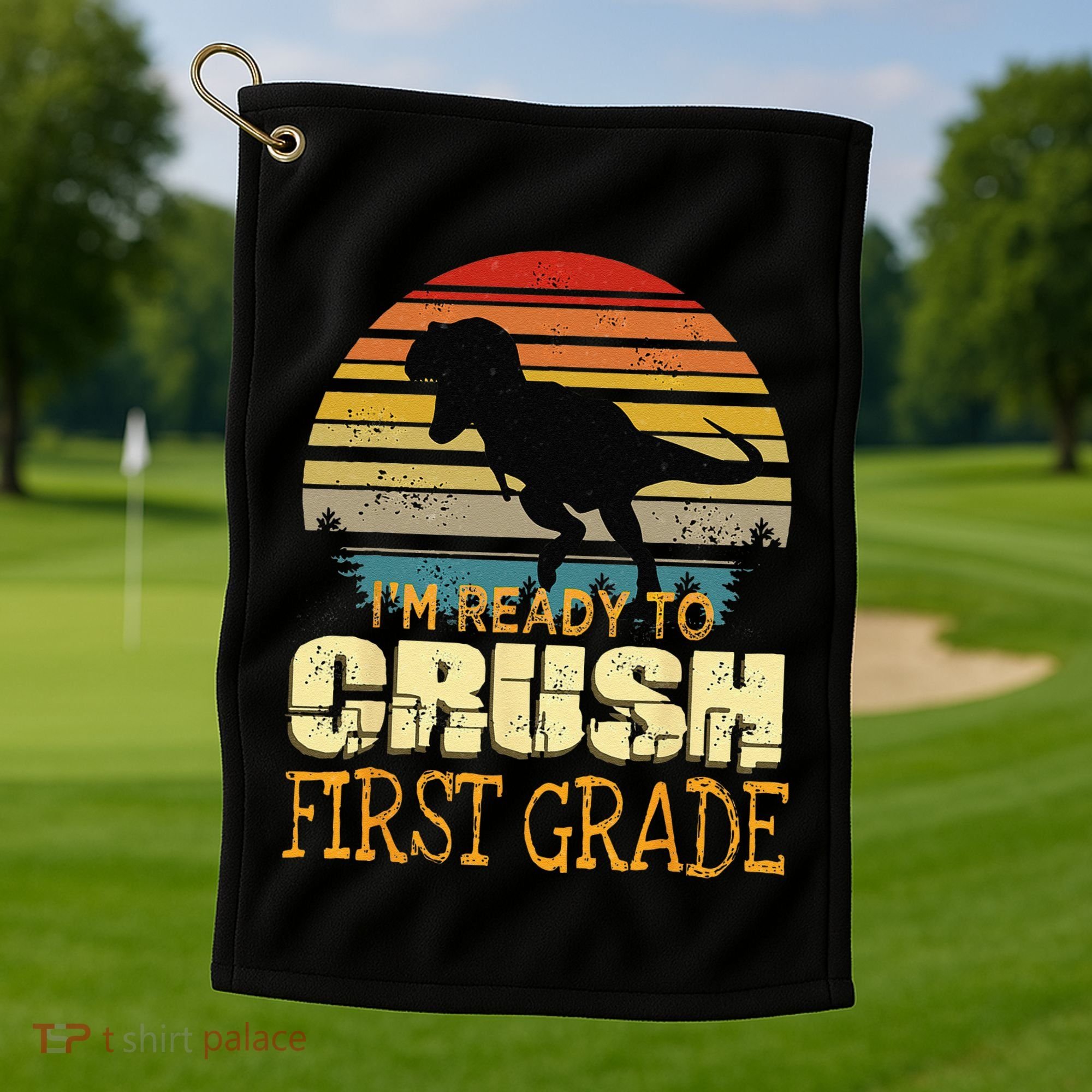 Ready To Crush First Grade 1st Day Of School Dinosaur Gift Golf Towel