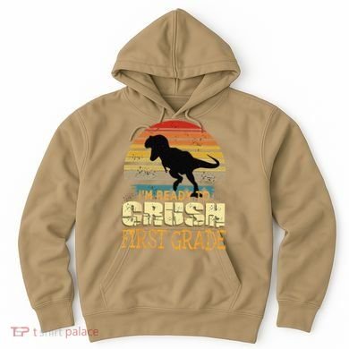 Ready To Crush First Grade 1st Day Of School Dinosaur Gift Hoodie