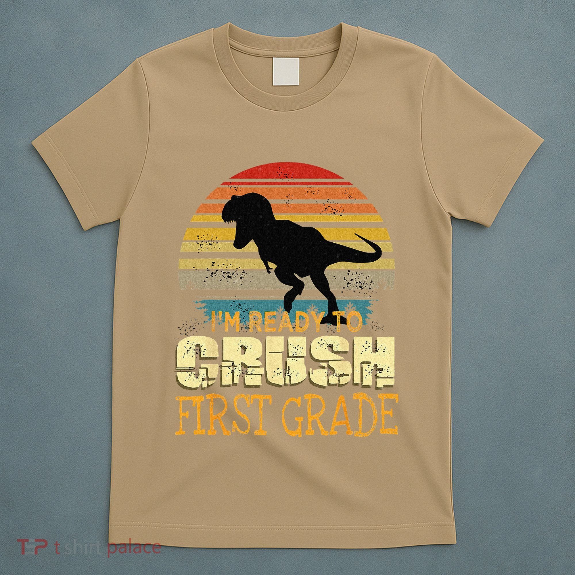 Ready To Crush First Grade 1st Day Of School Dinosaur Gift T-Shirt