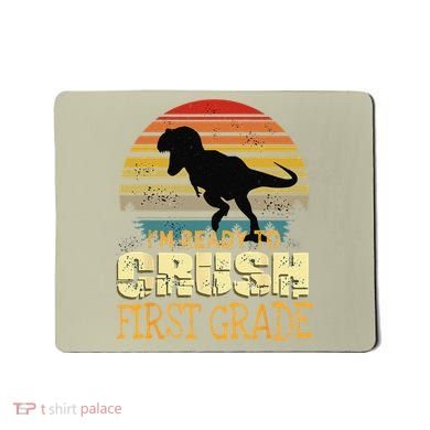 Ready To Crush First Grade 1st Day Of School Dinosaur Gift Mousepad