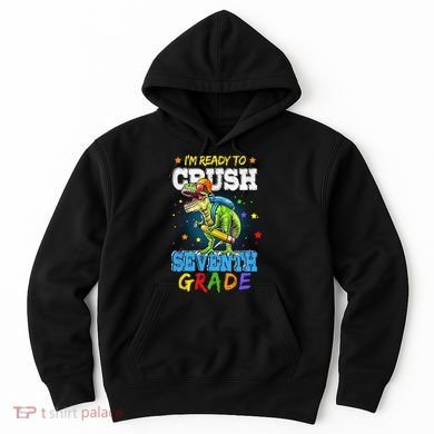 Ready To Crush Seventh Grade Dinosaur T Rex Back to School Hoodie