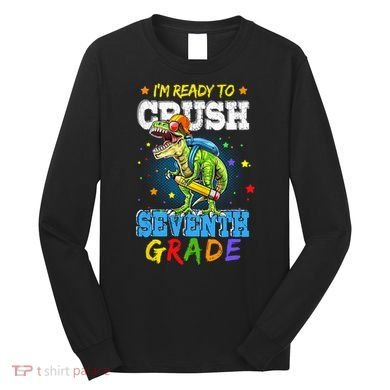 Ready To Crush Seventh Grade Dinosaur T Rex Back to School Long Sleeve Shirt