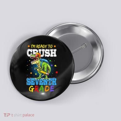 Ready To Crush Seventh Grade Dinosaur T Rex Back to School Button