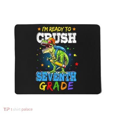 Ready To Crush Seventh Grade Dinosaur T Rex Back to School Mousepad
