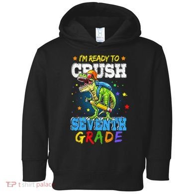 Ready To Crush Seventh Grade Dinosaur T Rex Back to School Toddler Hoodie