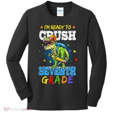 Ready To Crush Seventh Grade Dinosaur T Rex Back to School Kids Long Sleeve Shirt