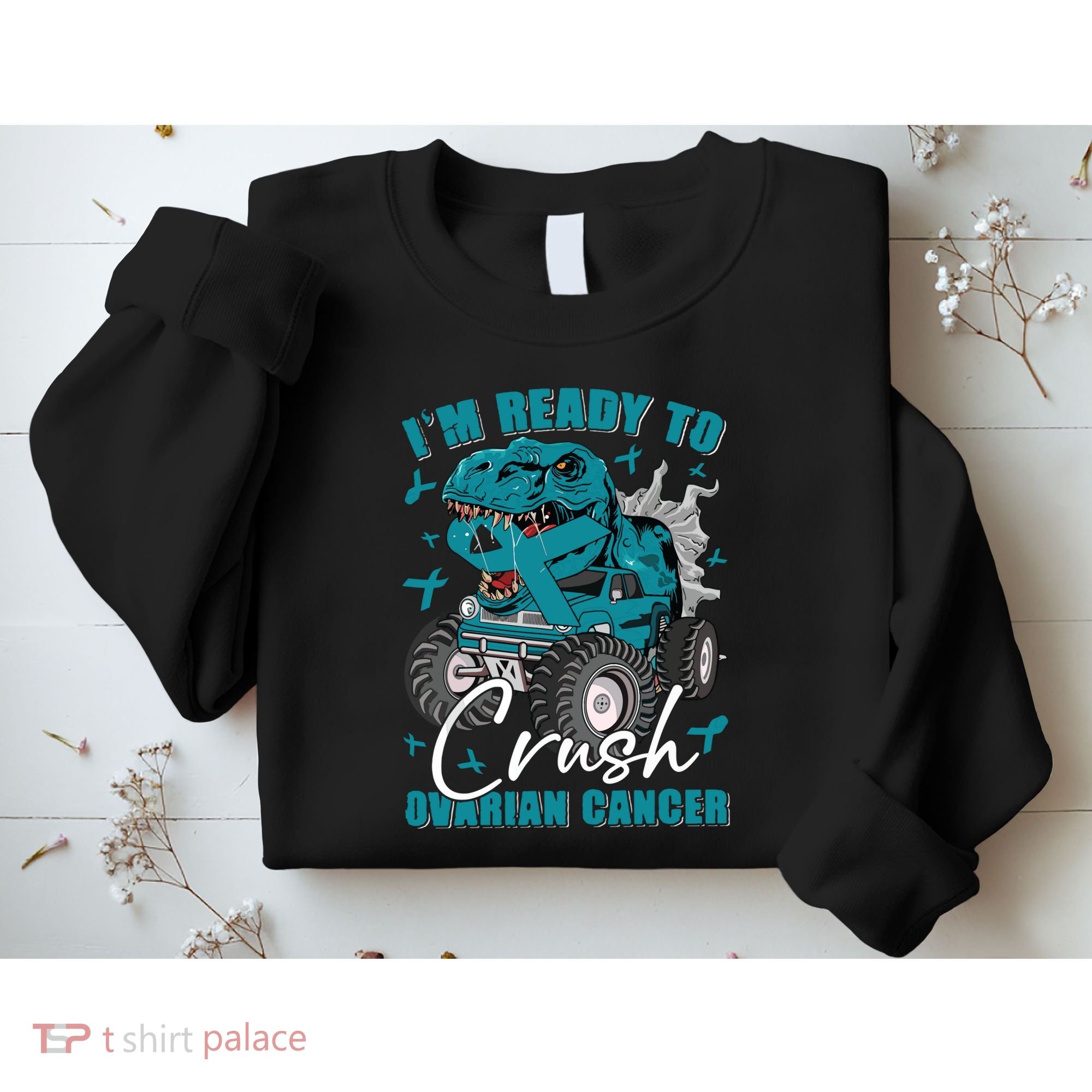 Ready To Crush Ovarian Cancer Awareness T Rex Monster Truck Sweatshirt