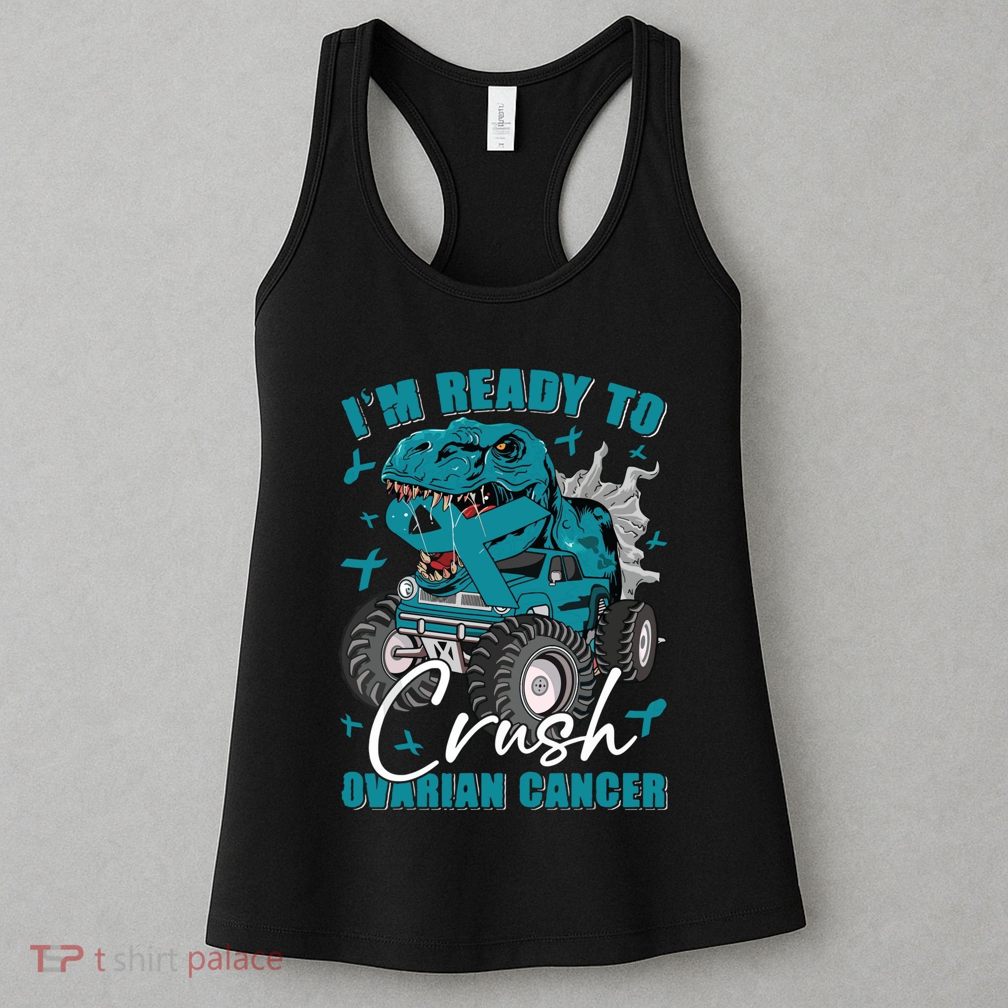 Ready To Crush Ovarian Cancer Awareness T Rex Monster Truck Women's Tank Top