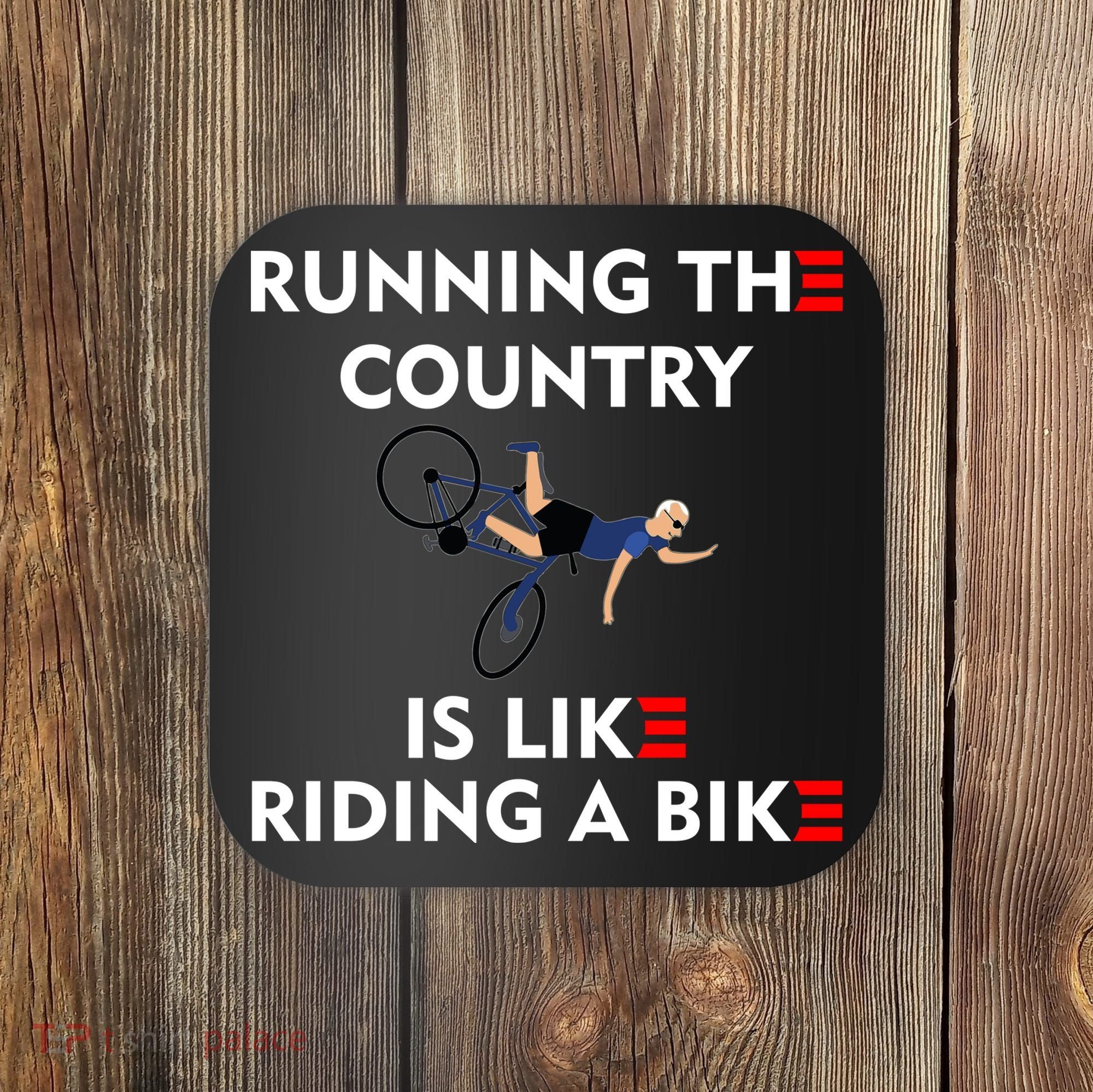 Running The Country Is Like Riding A Bike Biden Falling Meme Coaster