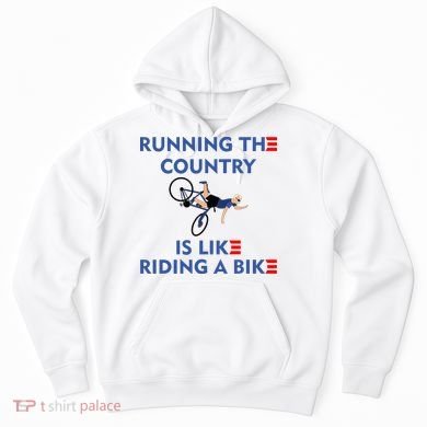 Running The Country Is Like Riding A Bike Biden Falling Meme Hoodie
