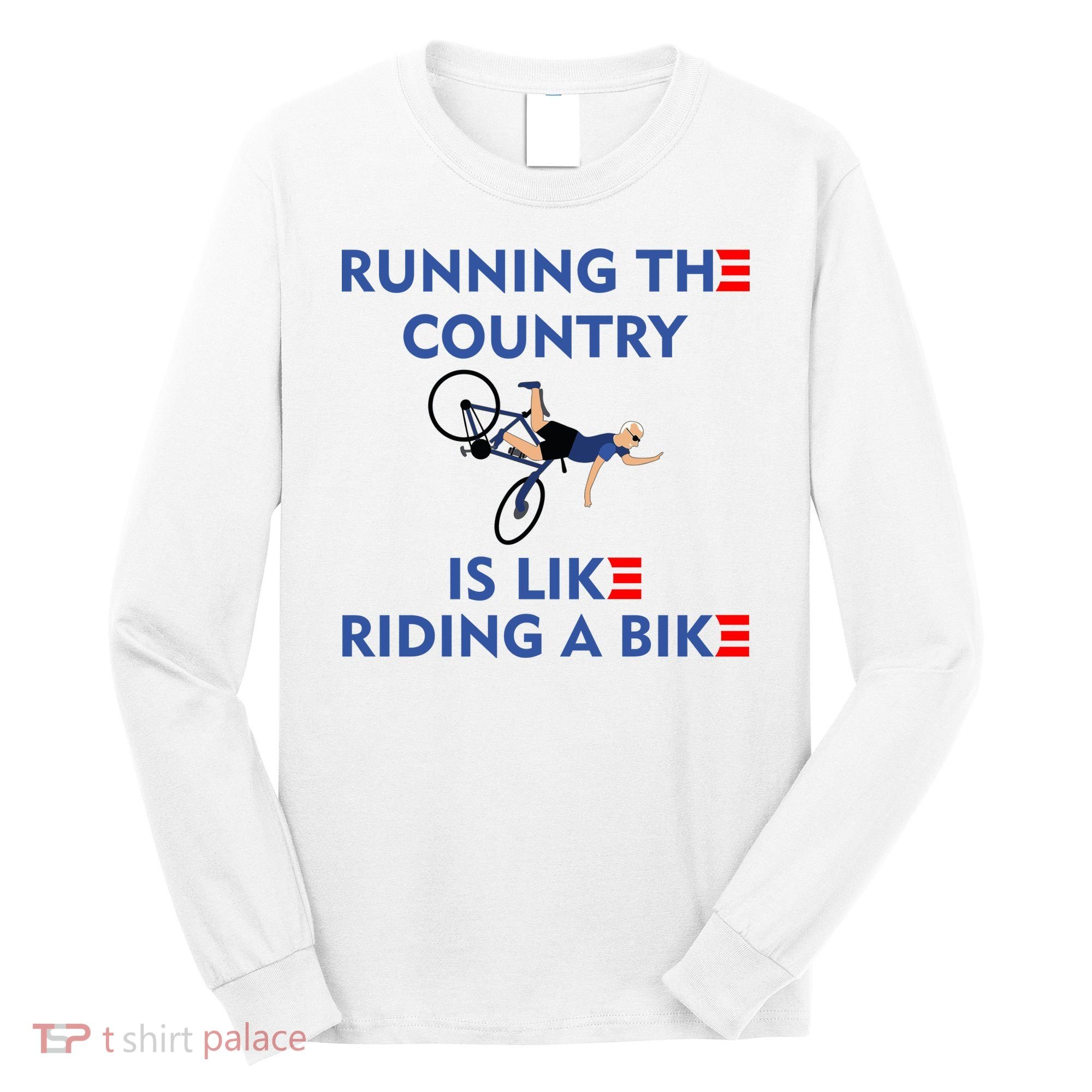 Running The Country Is Like Riding A Bike Biden Falling Meme Long Sleeve Shirt