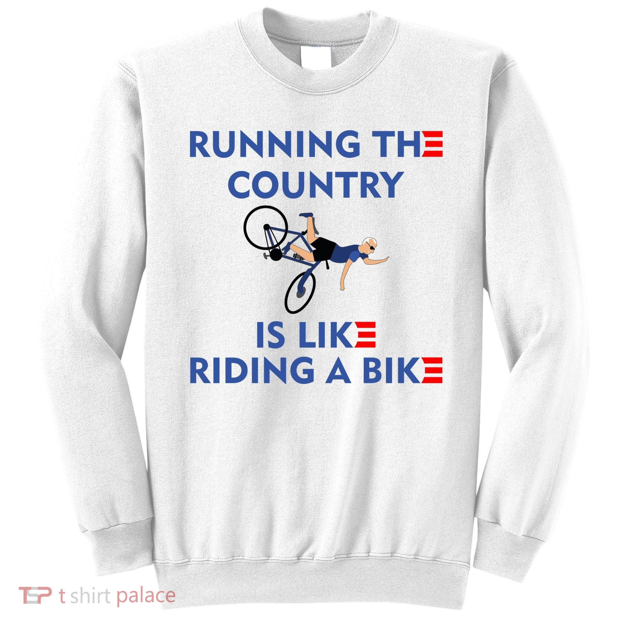 Running The Country Is Like Riding A Bike Biden Falling Meme Sweatshirt