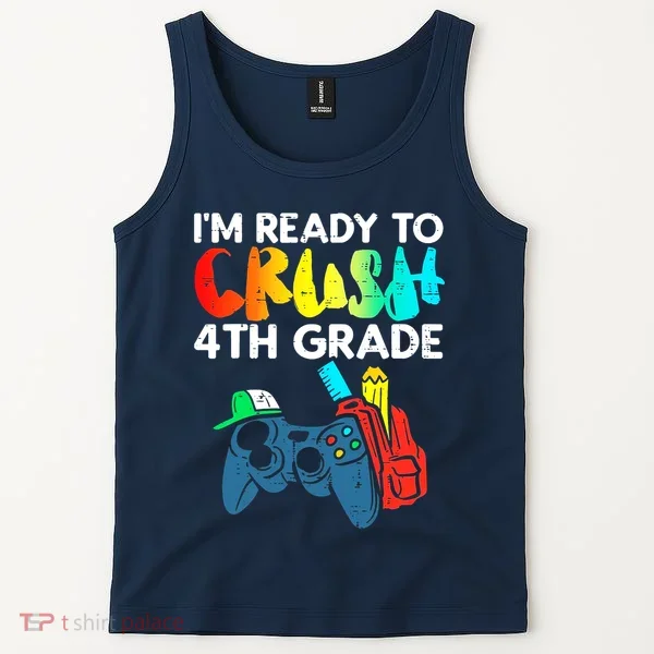 Ready To Crush 4th Grade Fourth Video Gamer First Day Boy Tank Top