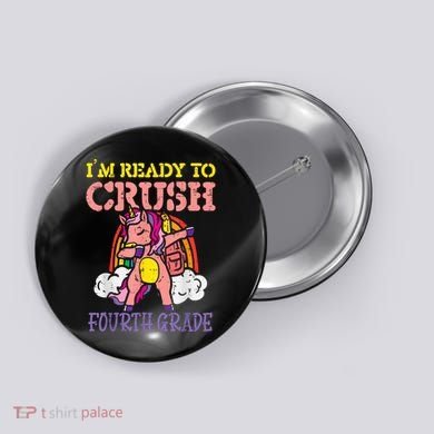 Ready To Crush Fourth Grade Unicorn First Day School Girl Button
