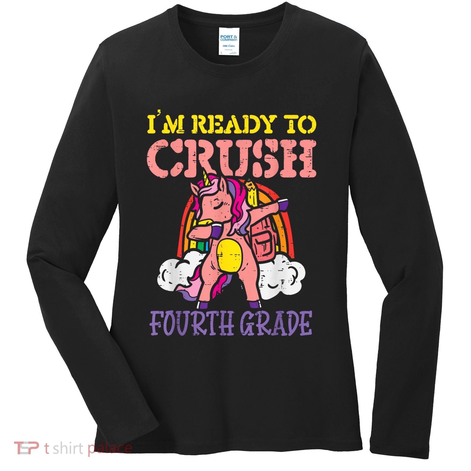 Ready To Crush Fourth Grade Unicorn First Day School Girl Women's Long Sleeve Shirt