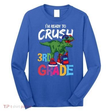 Ready To Crush Third Grade T Rex Cute 3Rd Grade Gift Long Sleeve Shirt