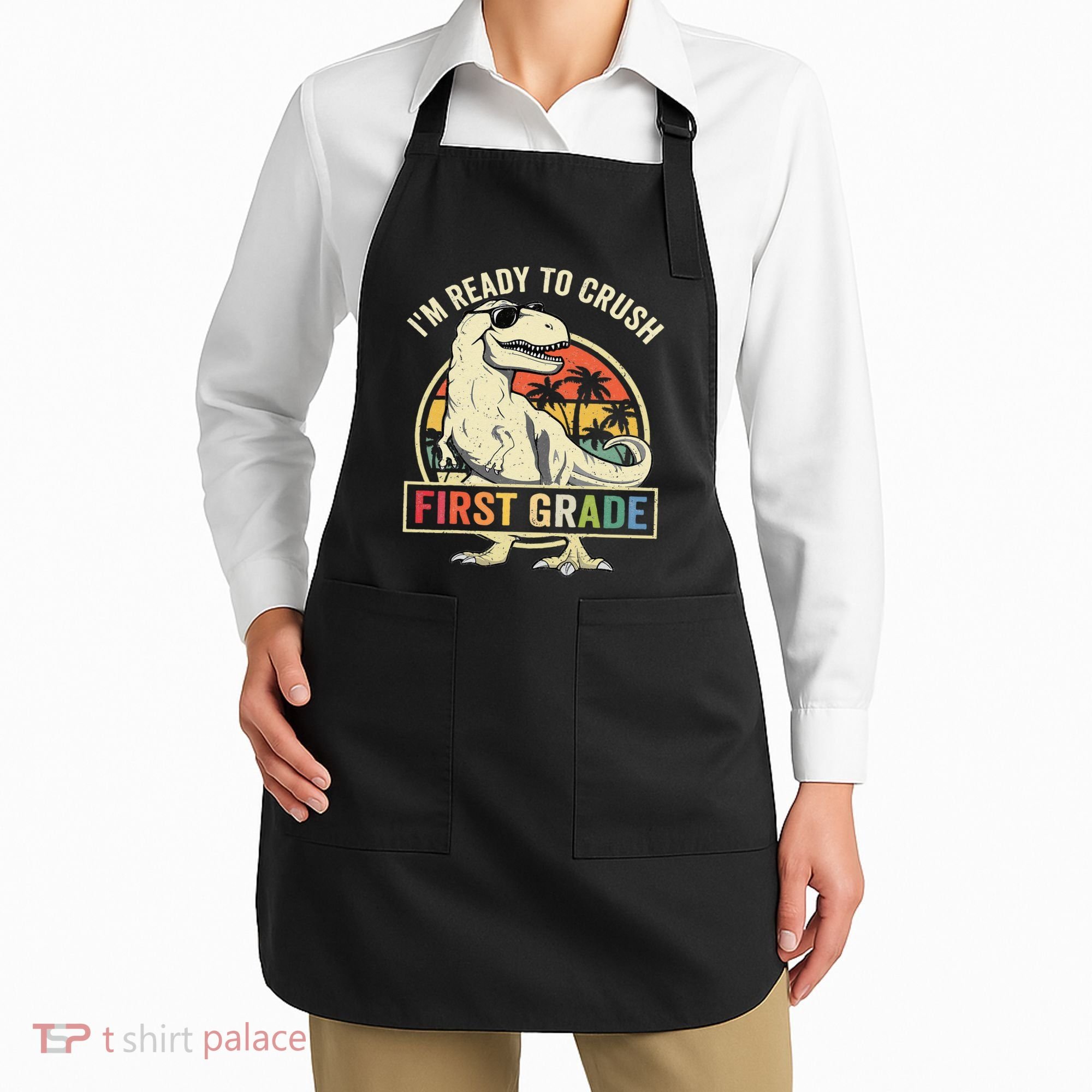 Ready To Crush First Grade 1st Day Of School Dinosaur Apron
